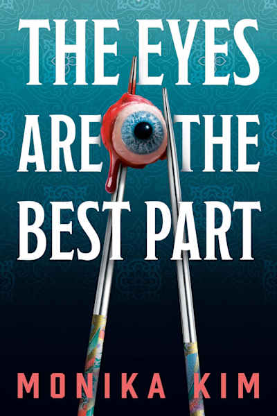 Book cover for The Eyes Are the Best Part by Monika Kim