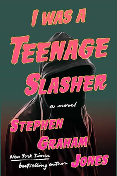 Book cover for I Was A Teenage Slasher by Stephen Graham Jones