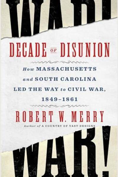 Book cover for Decade of Disunion by Robert W. Merry