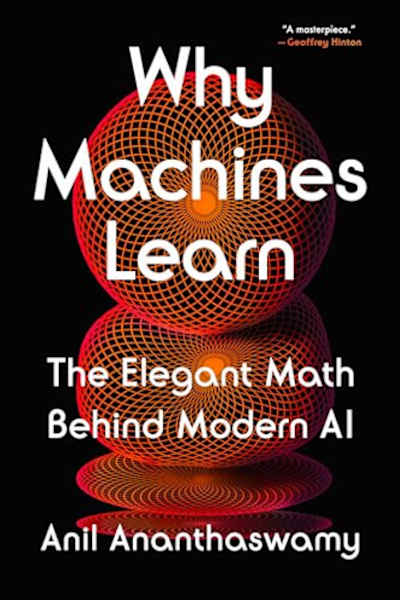 Book cover for Why Machines Learn by Anil Ananthaswamy