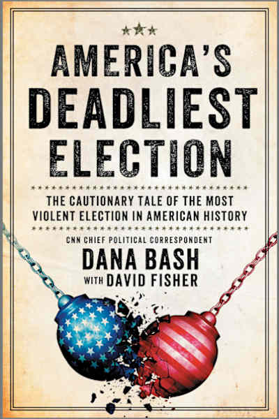 Book cover for America's Deadliest Election by David Fisher and Dana Bash