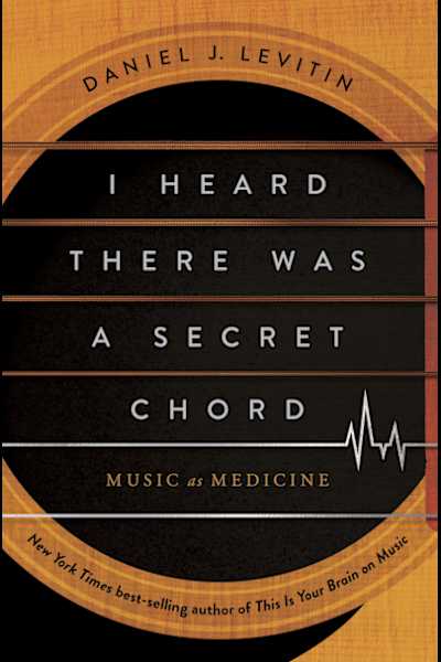 Book cover for I Heard There Was a Secret Chord by Daniel J. Levitin