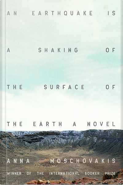 Book cover for An Earthquake Is a Shaking of the Surface of the Earth by Anna Moschovakis
