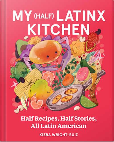 Book cover for My (Half) Latinx Kitchen by Kiera Wright-Ruiz