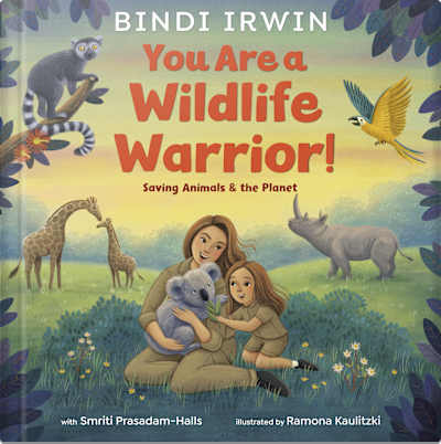 Book cover for You Are a Wildlife Warrior! by Bindi Irwin, Ramona Kaulitzki, and Smriti Halls