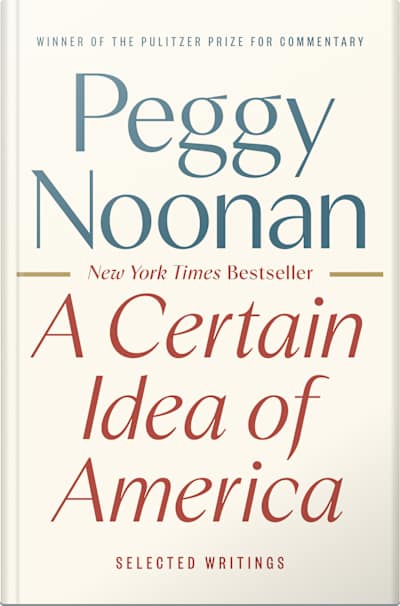 Book cover for A Certain Idea of America by Peggy Noonan