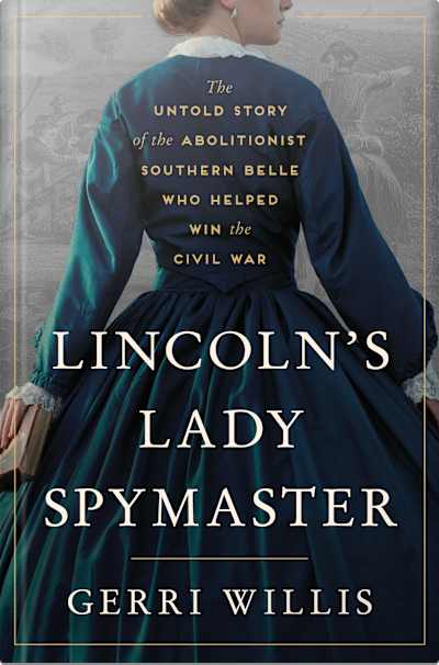 Book cover for Lincoln’s Lady Spymaster by Gerri Willis