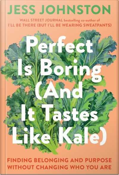 Book cover for Perfect Is Boring (And It Tastes Like Kale) by Jess Johnston