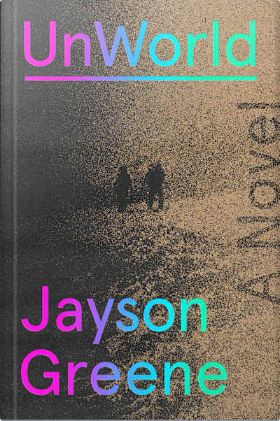 Book cover for UnWorld by Jayson Greene