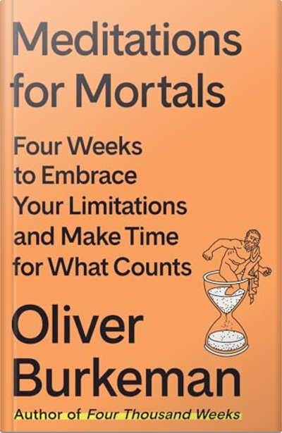 Book cover for Meditations for Mortals by Oliver Burkeman