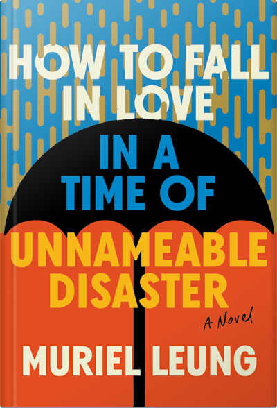 Book cover for How to Fall in Love in a Time of Unnameable Disaster by Muriel Leung