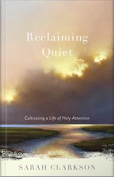Book cover for Reclaiming Quiet by Sarah Clarkson