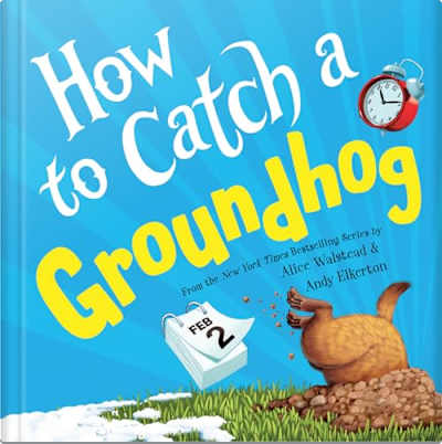 Book cover for How to Catch a Groundhog by Alice Walstead and Andy Elkerton