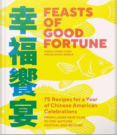 Book cover for Feasts of Good Fortune by Hsiao-Ching Chou and Meilee Chou Riddle