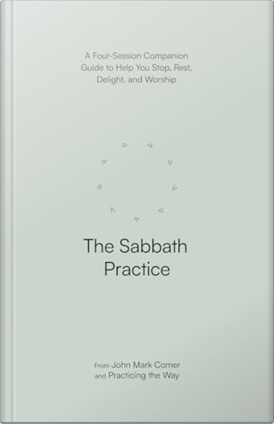 Book cover for The Sabbath Practice by Practicing the Way and John Mark Comer