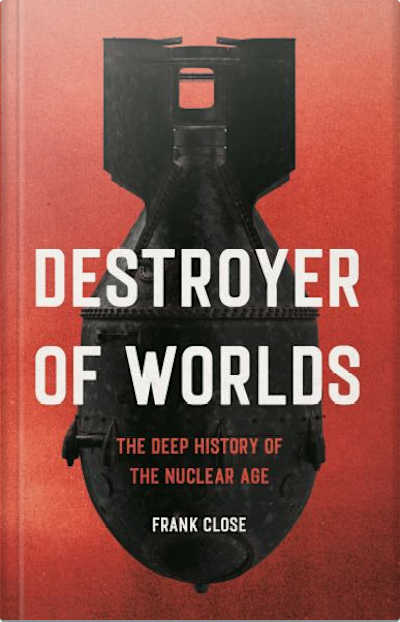 Book cover for Destroyer of Worlds by Frank Close