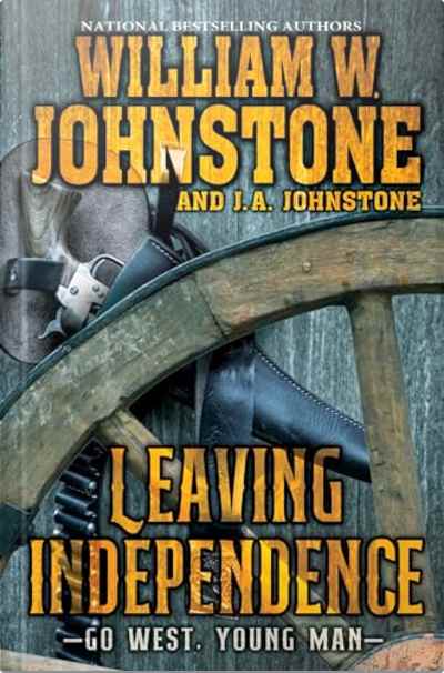 Book cover for Leaving Independence by William W. Johnstone and J.A. Johnstone
