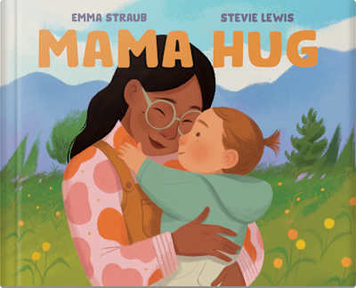 Book cover for Mama Hug by Emma Straub and Stevie Lewis