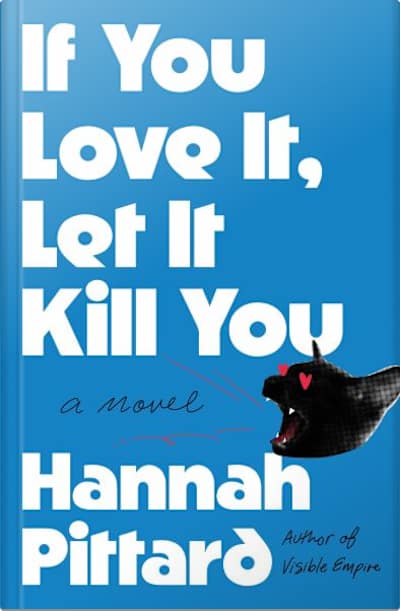 Book cover for If You Love It, Let It Kill You by Hannah Pittard