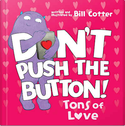 Book cover for Don't Push the Button: Tons of Love by Bill Cotter