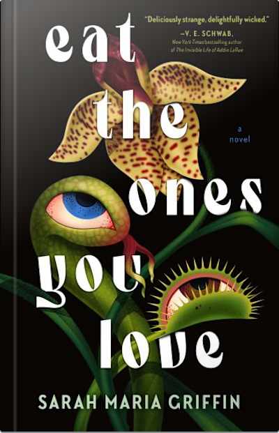 Book cover for Eat the Ones You Love by Sarah Maria Griffin