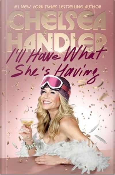 Book cover for I'll Have What She's Having by Chelsea Handler