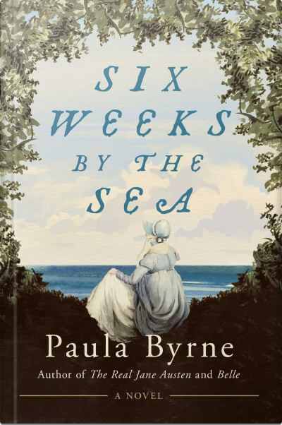 Book cover for Six Weeks by the Sea by Paula Byrne
