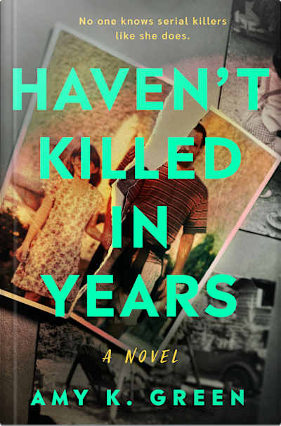 Book cover for Haven't Killed in Years by Amy K. Green