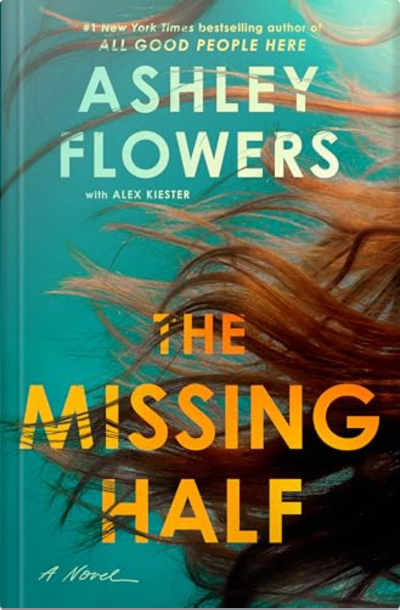 Book cover for The Missing Half by Ashley Flowers and Alex Kiester