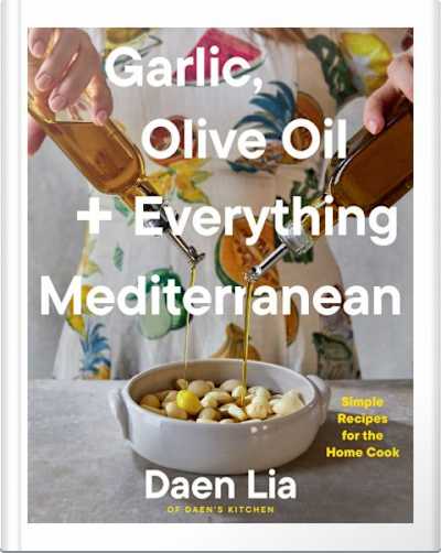 Book cover for Garlic, Olive Oil + Everything Mediterranean by Daen Lia