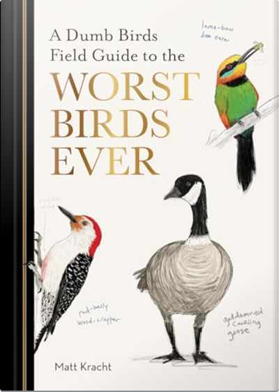 Book cover for A Dumb Birds Field Guide to the Worst Birds Ever by Matt Kracht