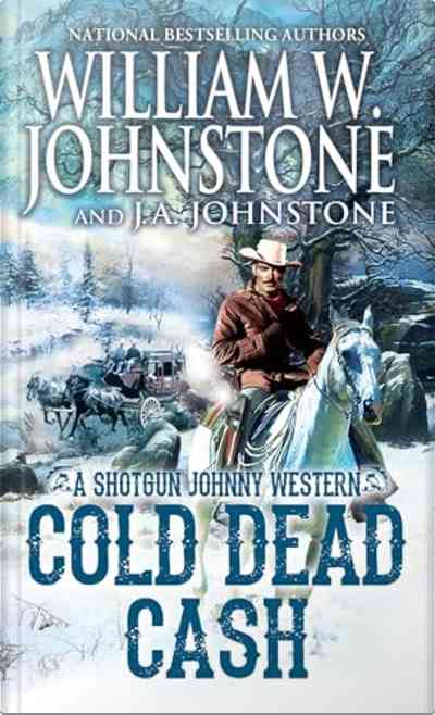 Book cover for Cold Dead Cash by William W. Johnstone and J.A. Johnstone