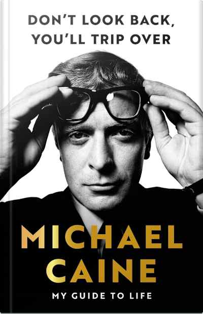 Book cover for Don't Look Back, You'll Trip Over by Michael Caine