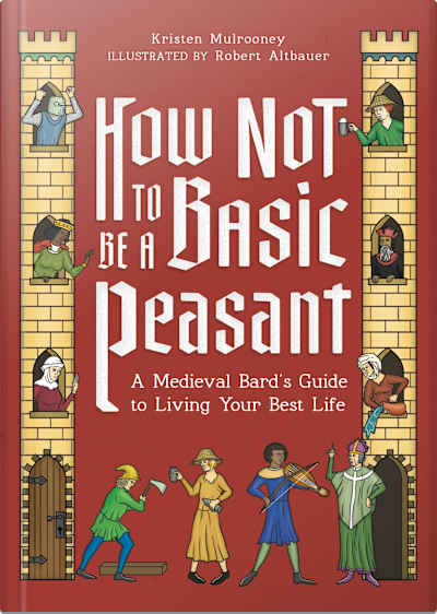 Book cover for How Not to Be a Basic Peasant by Kristen Mulrooney and Robert Altbauer