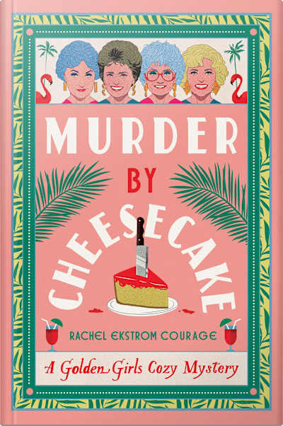Book cover for Murder by Cheesecake by Rachel Ekstrom Courage