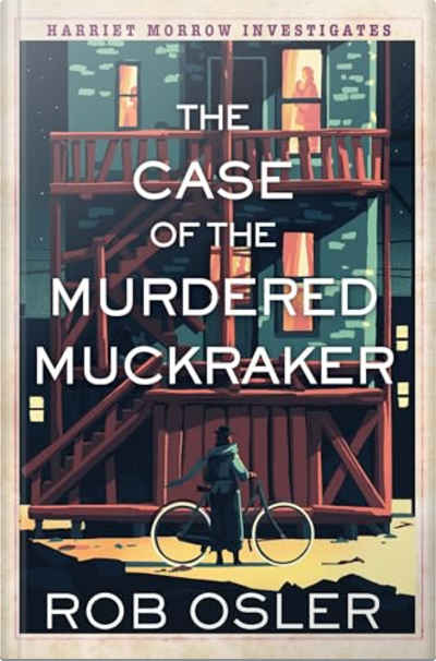 Book cover for The Case of the Murdered Muckraker by Rob Osler