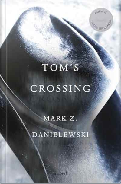 Book cover for Tom’s Crossing by Mark Z. Danielewski