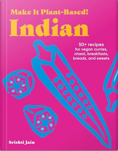Book cover for Make It Plant-Based! Indian by Srishti Jain
