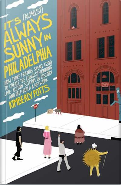 Book cover for It’s (Almost) Always Sunny in Philadelphia by Kimberly Potts
