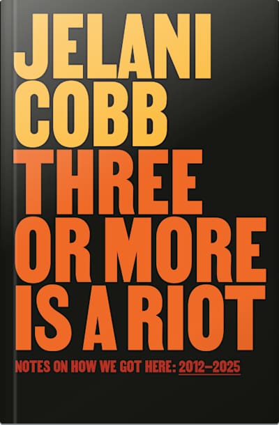 Book cover for Three or More Is a Riot by Jelani Cobb
