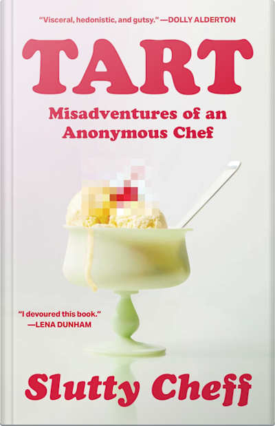 Book cover for Tart: Misadventures of an Anonymous Chef by Slutty Cheff