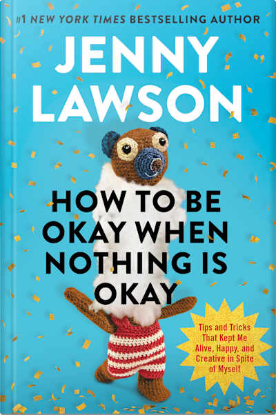 Book cover for How to Be Okay When Nothing Is Okay by Jenny Lawson