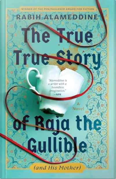 Book cover for The True True Story of Raja the Gullible (and His Mother) by Rabih Alameddine