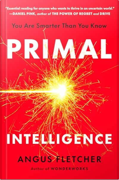 Book cover for Primal Intelligence by Angus Fletcher
