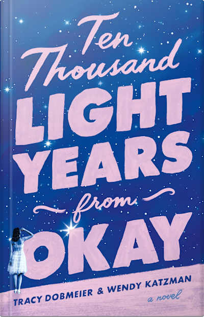 Book cover for Ten Thousand Light Years from Okay by Tracy Dobmeier and Wendy Katzman