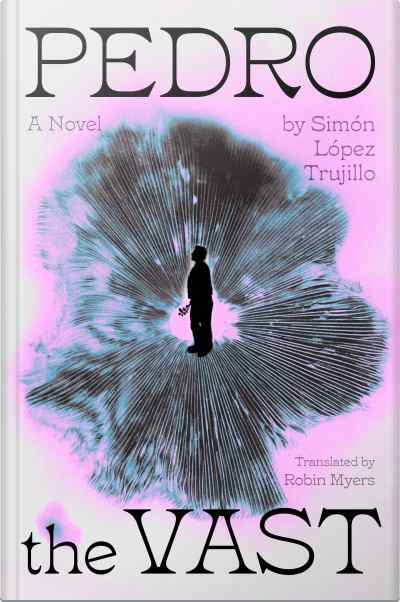 Book cover for Pedro the Vast by Simón López Trujillo