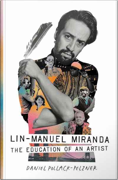Book cover for Lin-Manuel Miranda: The Education of an Artist by Daniel Pollack-Pelzner
