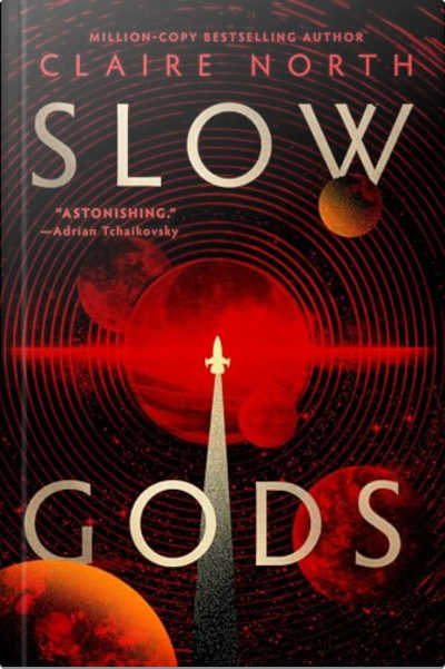 Book cover for Slow Gods by Claire North