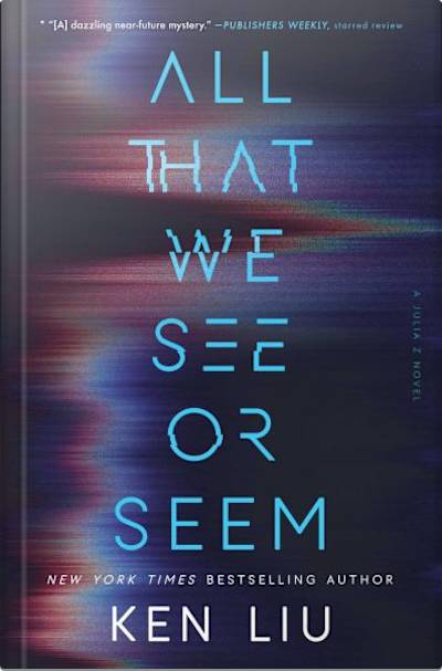 Book cover for All That We See or Seem by Ken Liu