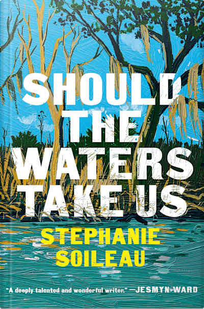 Book cover for Should the Waters Take Us by Stephanie Soileau